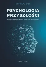 Psychologia przyszłości - Stanislav Grof
