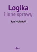 Logika i inne sprawy - Jan Woleński