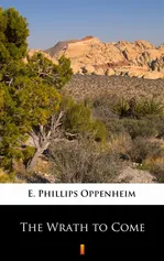 The Wrath to Come - E. Phillips Oppenheim