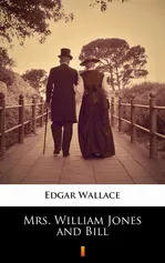 Mrs. William Jones and Bill - Edgar Wallace