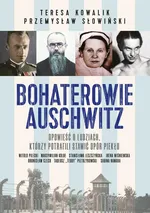 Bohaterowie Auschwitz - Przemysław Słowiński