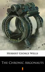 The Chronic Argonauts - Herbert George Wells