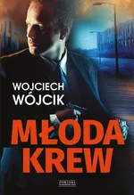 Młoda krew - Wojciech Wójcik