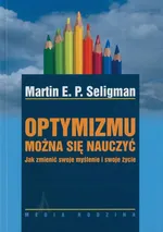 Optymizmu można się nauczyć - Martin Seligman