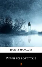 Powieści poetyckie - Juliusz Słowacki