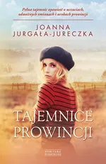 Tajemnice prowincji - Joanna Jurgała-Jureczka