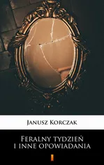 Feralny tydzień i inne opowiadania - Janusz Korczak