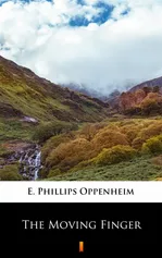 The Moving Finger - E. Phillips Oppenheim