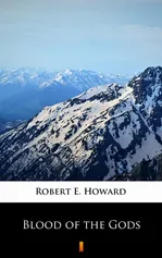 Blood of the Gods - Robert E. Howard