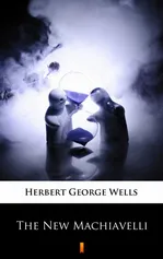 The New Machiavelli - Herbert George Wells