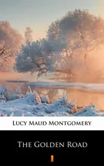The Golden Road - Lucy Maud Montgomery