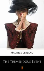 The Tremendous Event - Maurice Leblanc