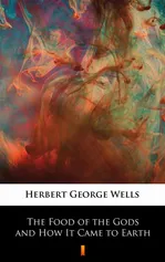The Food of the Gods and How It Came to Earth - Herbert George Wells