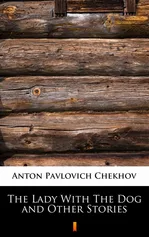 The Lady With The Dog and Other Stories - Anton Pavlovich Chekhov