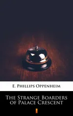 The Strange Boarders of Palace Crescent - E. Phillips Oppenheim