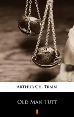 Old Man Tutt - Arthur Ch. Train
