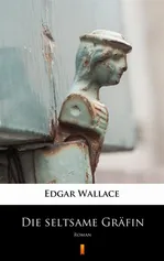 Die seltsame Gräfin - Edgar Wallace