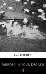 Murder in Four Degrees - J.S. Fletcher