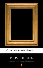 Promethidion - Cyprian Kamil Norwid