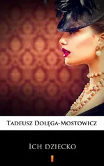 Ich dziecko - Tadeusz Dołęga-Mostowicz