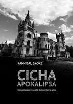 Cicha apokalipsa. Zrujnowane pałace Dolnego Śląska - Hannibal Smoke