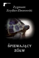 Śpiewający żółw - Zygmunt Zeydler-Zborowski