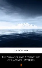 The Voyages and Adventures of Captain Hatteras - Jules Verne