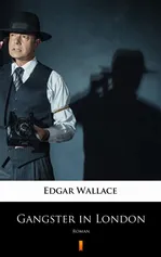 Gangster in London - Edgar Wallace