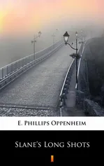 Slane’s Long Shots - E. Phillips Oppenheim