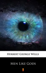 Men Like Gods - Herbert George Wells