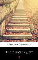 The Curious Quest - E. Phillips Oppenheim