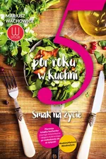 5 pór roku w kuchni - Mariusz Wachowicz