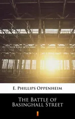 The Battle of Basinghall Street - E. Phillips Oppenheim