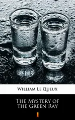 The Mystery of the Green Ray - William Le Queux