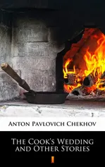 The Cook’s Wedding and Other Stories - Anton Pavlovich Chekhov
