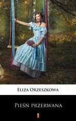 Pieśń przerwana - Eliza Orzeszkowa