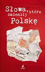 Słowa, które zmieniły Polskę - Praca zbiorowa