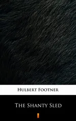 The Shanty Sled - Hulbert Footner