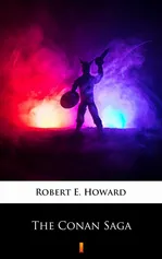 The Conan Saga - Robert E. Howard