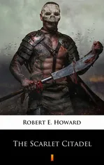 The Scarlet Citadel - Robert E. Howard