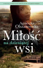 Miłość na dziesiątej wsi - Agnieszka Olszanowska