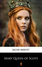 Mary Queen of Scots - Jacob Abbott
