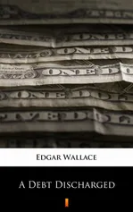 A Debt Discharged - Edgar Wallace