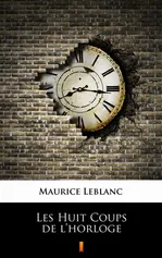 Les Huit Coups de l’horloge - Maurice Leblanc