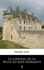 Le château de La Belle-au-bois-dormant - Pierre Loti