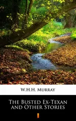 The Busted Ex-Texan and Other Stories - W.H.H. Murray