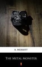 The Metal Monster - A. Merritt
