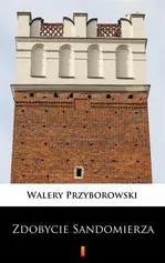 Zdobycie Sandomierza - Walery Przyborowski