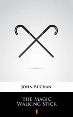 The Magic Walking Stick - John Buchan