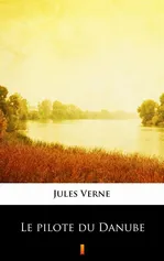 Le pilote du Danube - Jules Verne